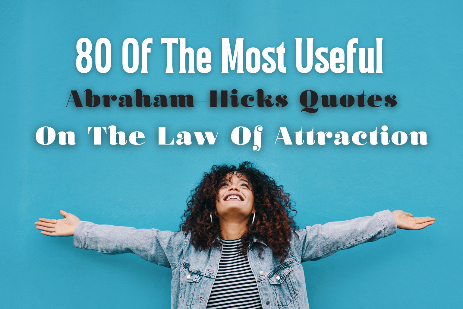 80 Of The Most Useful Abraham Hicks Quotes On The Law Of Attraction