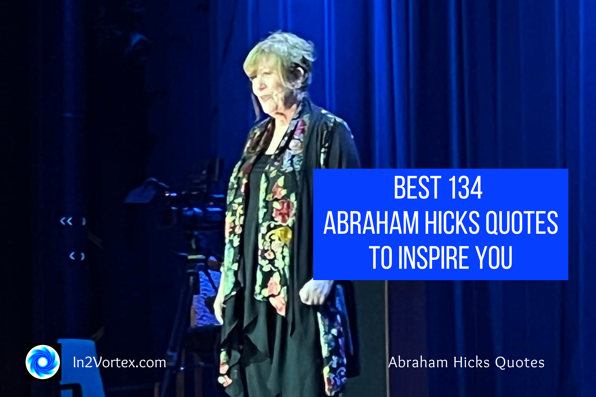 In2Vortex.com, Best 134 Abraham Hicks Quotes To Inspire You, esther hicks quotes, manifest, abraham hicks teachings