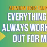 New Version- Abraham Hicks Rampage, EVERYTHING IS ALWAYS WORKING OUT FOR ME Abraham Hicks 2024 -No Ads- A Great Advice that solves all your Issues