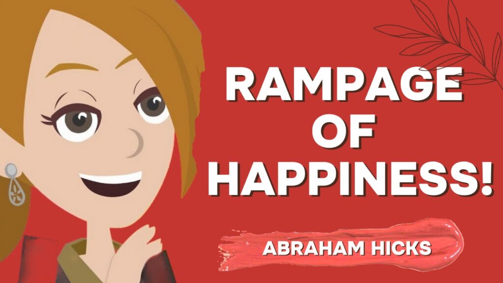 Abraham Hicks -No Ads- Rampage of Happiness!, in2vortex.com