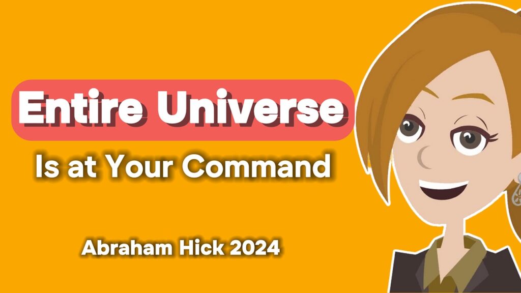 Abraham Hick 2024 -No Ads- Entire Universe Is at Your Command!, in2vortex.com