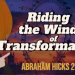 Abraham Hicks 2024 -No Ads- Riding the Winds of Transformation