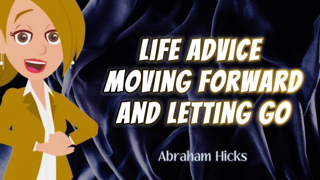 Abraham Hicks -No Ads- Life Advice Moving Forward and Letting GO , in2vortex.com