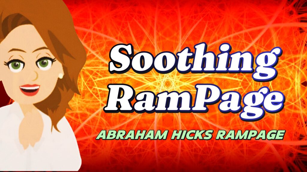 Abraham Hicks RAMPAGE -No Ads- Soothing RamPage, in2vortex.com