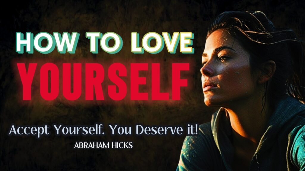 Abraham Hicks -No Ads- Love & Accept Yourself. You Deserve it, in2vortex.com