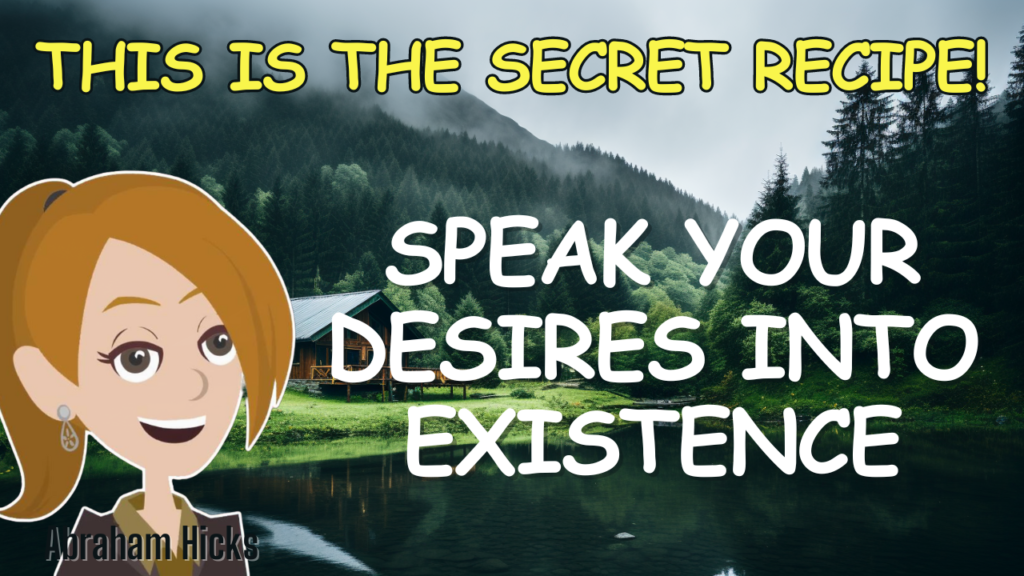 Abraham Hicks 2024 - No Ads- Secret Recipe To Speak Your Desires into Reality