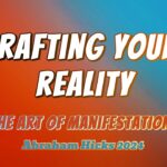 Abraham Hicks 2024, The Art of Manifestation Crafting Your Reality, in2vortex