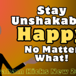 #AbrahamHicks2025 Stay Unshakably Happy No Matter What!