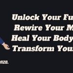 Unlock Your Future: Rewire Your Mind, Heal Your Body, and Transform Your Life with Dr. Joe Dispenza