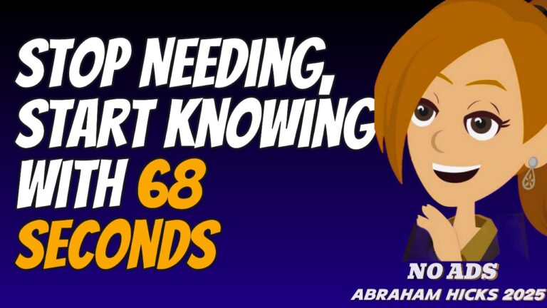 #AbrahamHicks2025 ✅No Ads✅Stop Needing, Start Knowing with 68 Seconds