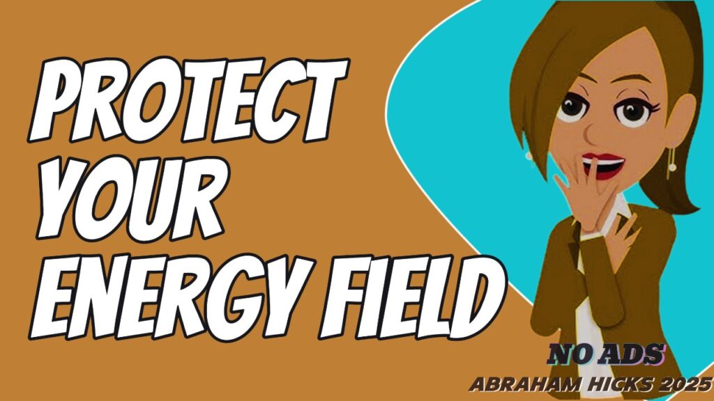 #AbrahamHicks ✅NO ADS ✅Protect Your Energy Field