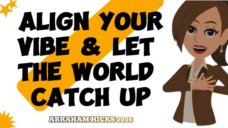 #AbrahamHicks2025 ✅ Align Your Vibe & Let the World Catch Up