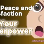 #AbrahamHicks2025 ✅ Your Peace and Satisfaction It’s Your Superpower