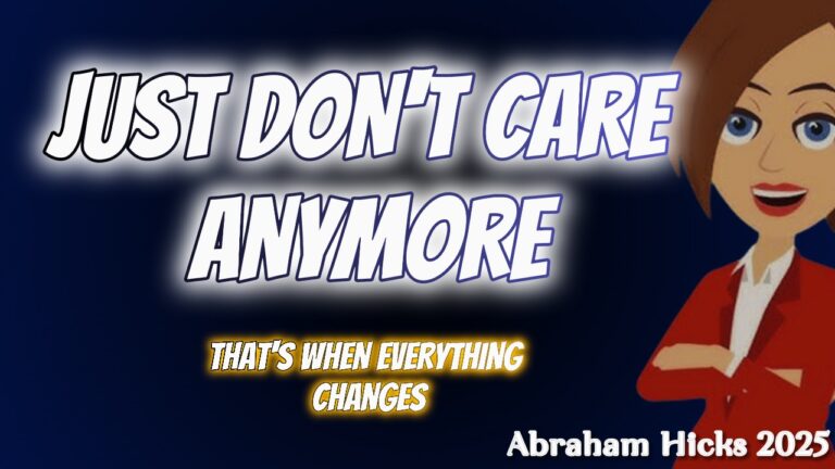 #AbrahamHicks2025 ✅No Ads✅ JUST DON'T CARE ANYMORE