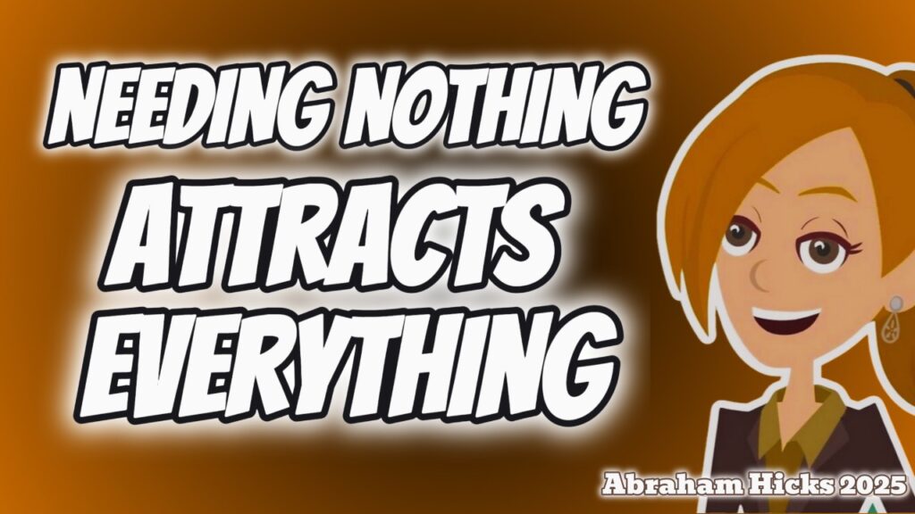 #AbrahamHicks2025 ✅No Ads✅ Needing Nothing, Attracts Everything