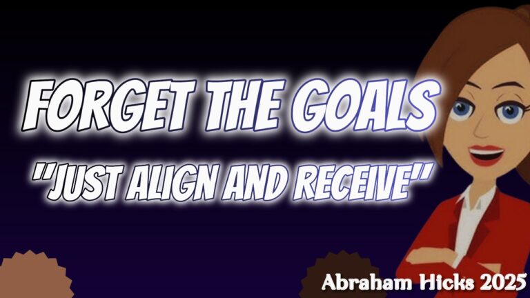 #AbrahamHicks2025 ✅No Ads✅FORGET THE GOALS, Just Align and Receive