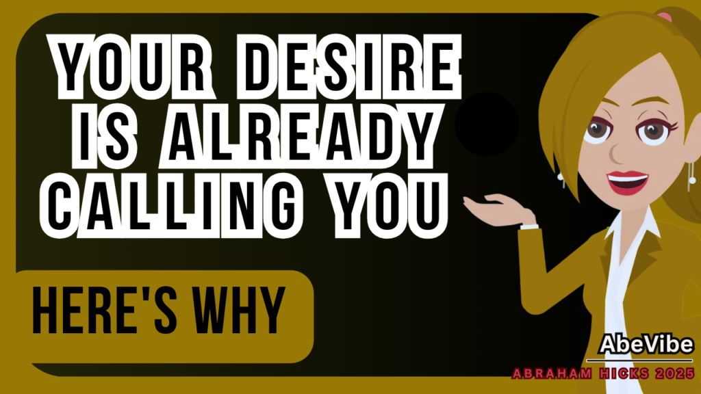 Abraham Hicks 2026 ð Your Desire is Already Calling You â Here's Why