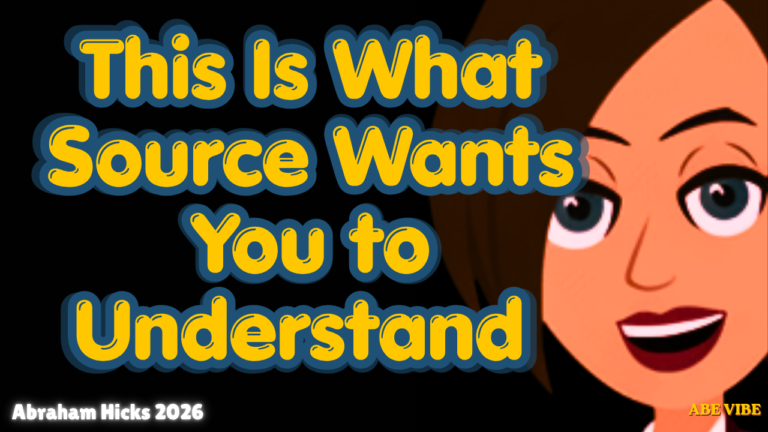 This Is What Source Wants You to Understand 🔥ABRAHAMHICKS-2026