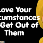 Love Your Circumstances to Get Out of Them🔥ABRAHAMHICKS-2026 Love Your Circumstances to Get Out of Them🔥ABRAHAMHICKS-2026