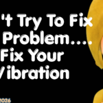 Don't Try To Fix The Problem…. Fix Your Vibration🔥ABRAHAMHICKS-2026 Don't Try To Fix The Problem…. Fix Your Vibration🔥ABRAHAMHICKS-2026