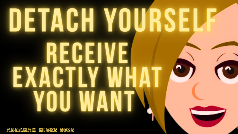 Detach Yourself and Receive Exactly What You Want 🔥Abraham Hicks 2026